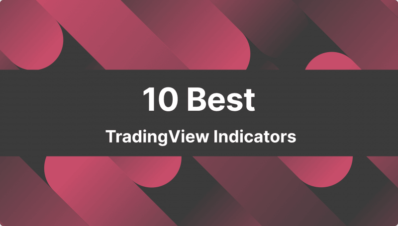 10 Best TradingView Indicators for Wise Trading Decisions