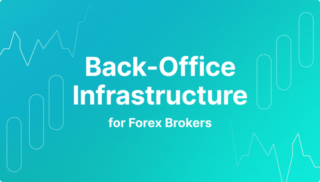 Back-Office Infrastructure for Forex Brokers