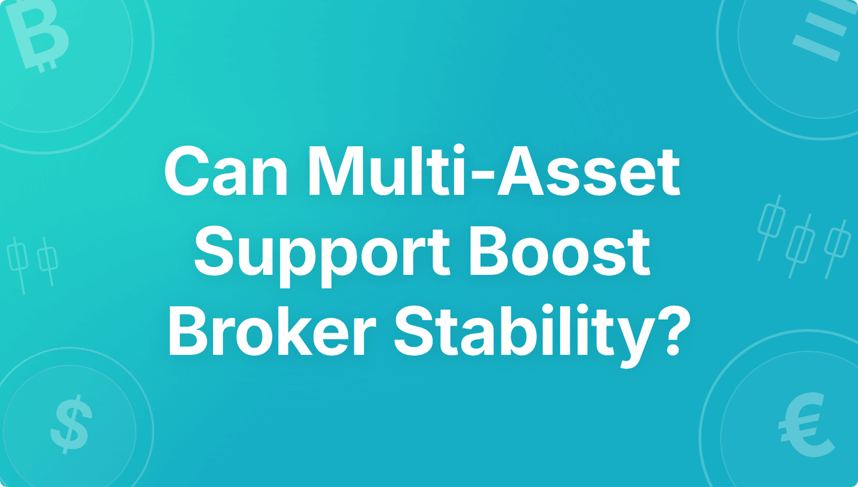 Can Multi-Asset Support Boost Broker Stability