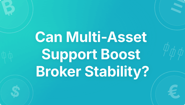Can Multi-Asset Support Boost Broker Stability