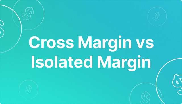 Cross Margin vs Isolated Margin