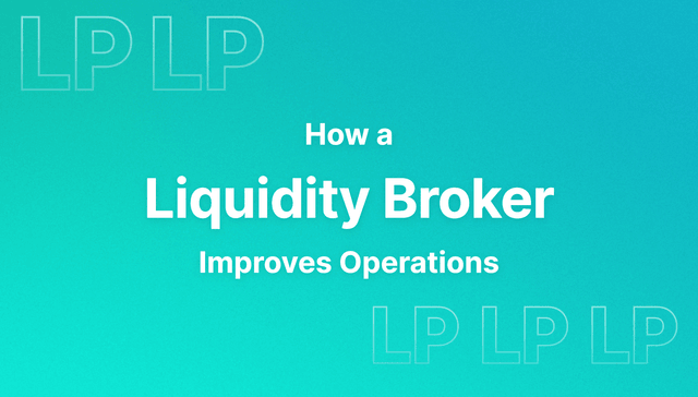 How a Liquidity Broker Improves Operations