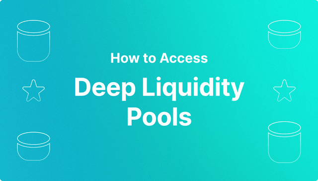 How to Access Deep Liquidity Pools.png