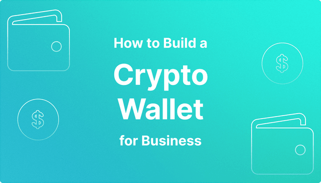 How to Build a Crypto Wallet for Business.png