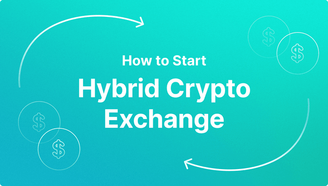 How to Start a Hybrid Crypto Exchange