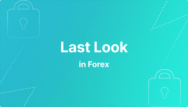 Last Look in Forex.png